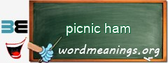 WordMeaning blackboard for picnic ham